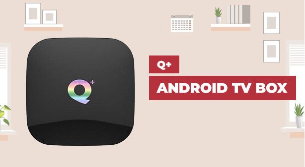 جهاز  Q+ Android TV Box